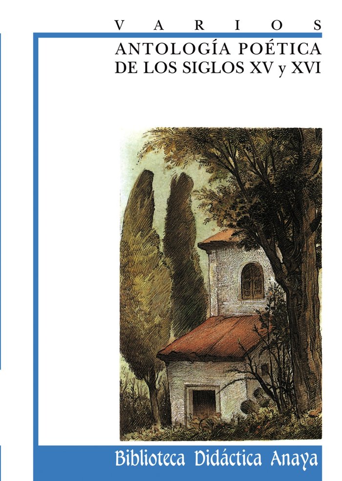 ANTOLOGÍA POÉTICA DE LOS SIGLOS XV-XVI.
