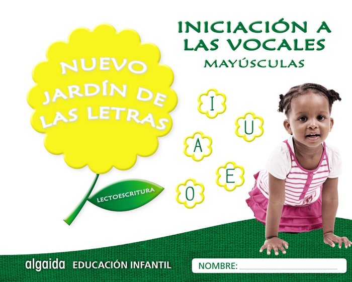 NUEVO JARDÍN DE LAS LETRAS. INICIACIÓN A LAS VOCALES. MAYÚSCULAS. -3 AÑOS