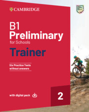 B1 PRELIMINARY FOR SCHOOLS TRAINER 2 TRAINER WITHOUT ANSWERS